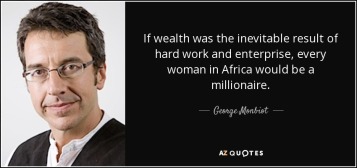 quote-if-wealth-was-the-inevitable-result-of-hard-work-and-enterprise-every-woman-in-africa-george-monbiot-48-8-0833